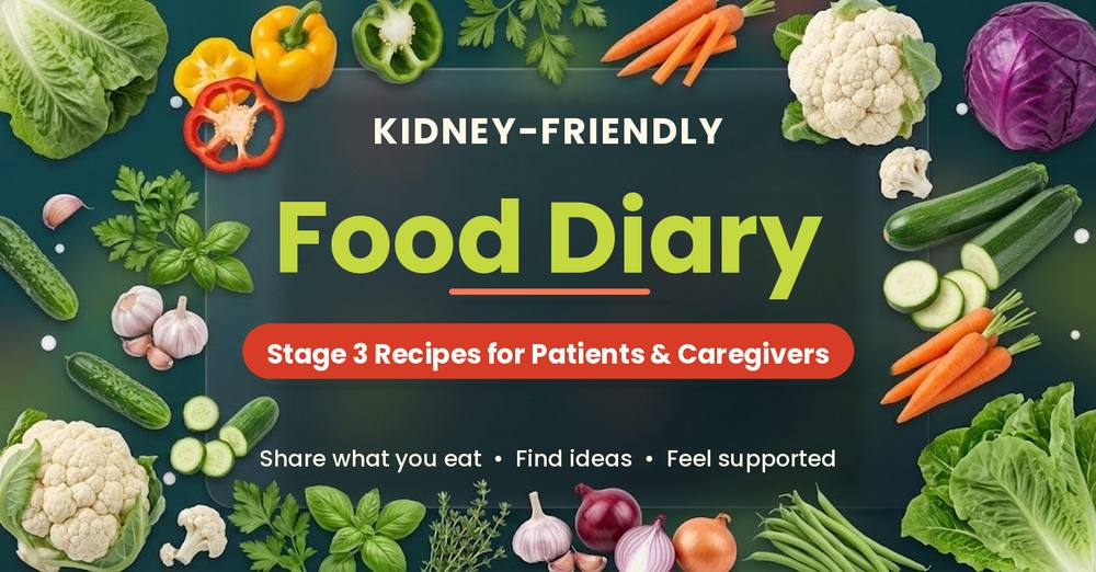 Kidney-Friendly Food Diary: Stage 3 Recipes for Patients and Caregivers, a private Facebook group